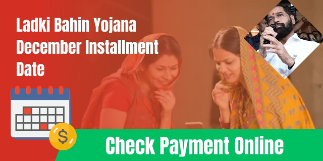 Ladki Bahin Yojana December Installment Date